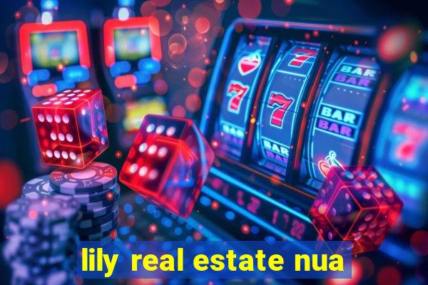 lily real estate nua